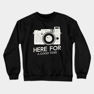 Vintage Camera / Here For a Good Time Crewneck Sweatshirt